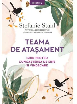 Teama de atasament. Ghid pentru cunoasterea de sine si vindecare