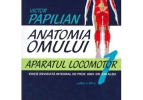 Anatomia omului. Aparatul locomotor. Volumul 1 - Victor Papilian