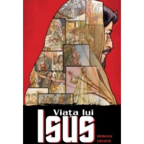 Viata lui Isus. Roman grafic