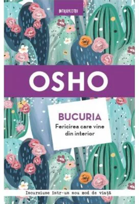 Bucuria. Fericirea care vine din interior (Incursiune intr-un nou mod de viata)
