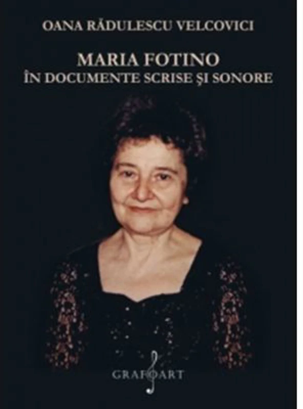 Maria Fotino in documente scrise si sonore - Oana Radulescu-Velcovici