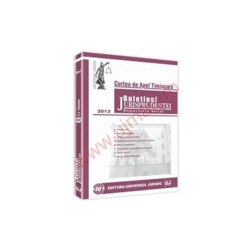 Buletinul jurisprudentei. Curtea de apel Tmisoara 2013