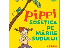 Pippi Sosetica pe Marile Sudului - Astrid Lindgren