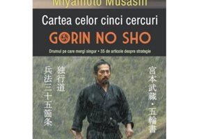 Cartea celor cinci cercuri. Gorin no Sho - Miyamoto Musashi