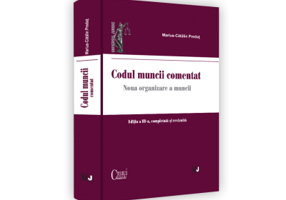 Codul muncii comentat. Editia a III-a, completata si revizuita - 2022