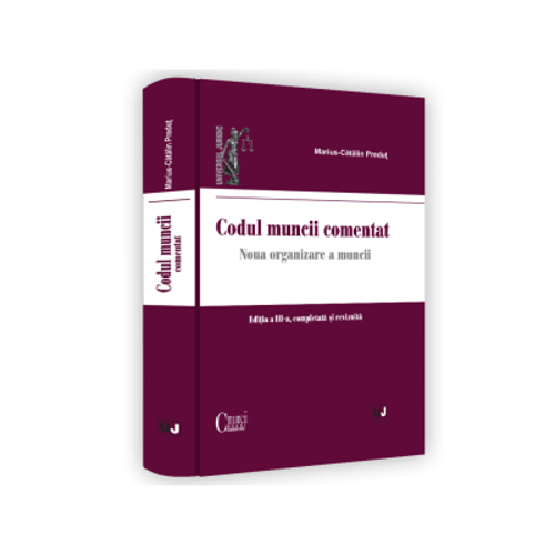 Codul muncii comentat. Editia a III-a, completata si revizuita - 2022