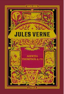 Volumul 46. Jules Verne. Agentia Thompson & Co