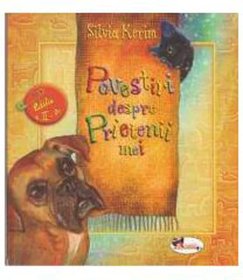 Povestiri despre prietenii mei - Silvia Kerim