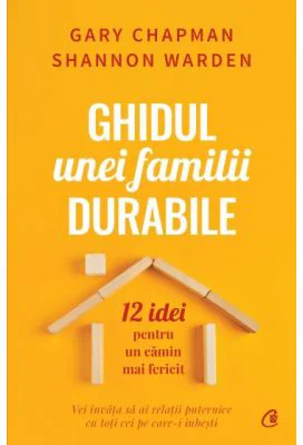 Ghidul unei familii durabile - Gary Chapman, Shannon Warden