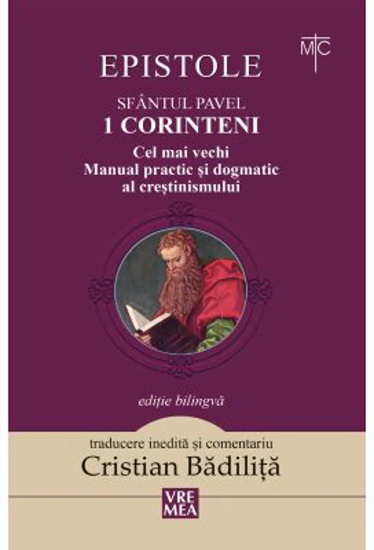1 Corinteni. Cel mai vechi manual practic si dogmatic al crestinismului - Cristian Badilita