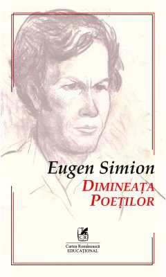 Dimineata poetilor. Eseuri despre inceputurile poeziei romane - Eugen Simion