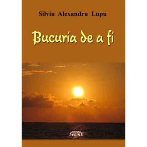 Bucuria de a fi - Silviu Alexandru Lupu