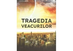 Tragedia veacurilor - Ellen G. White