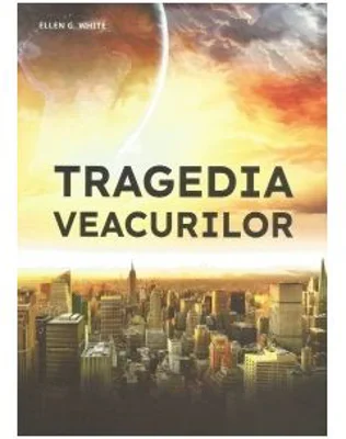 Tragedia veacurilor - Ellen G. White