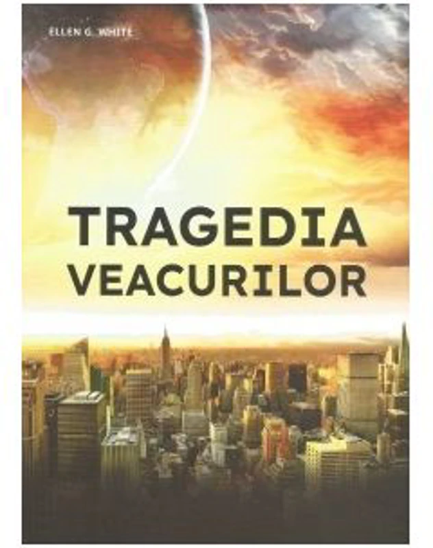 Tragedia veacurilor - Ellen G. White