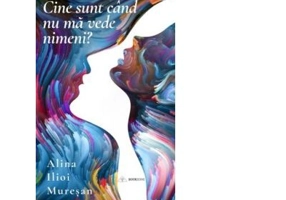Cine sunt cand nu ma vede nimeni? - Alina Ilioi