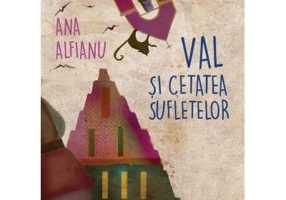 Val si Cetatea Sufletelor - Ana Alfianu