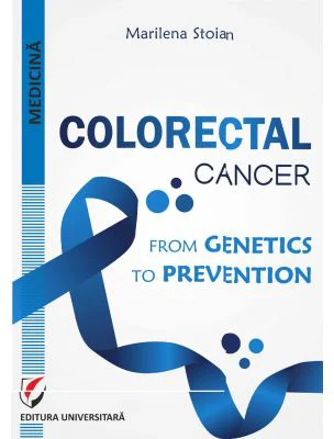 Colorectal cancer. From genetics to prevention - Marilena Stoian
