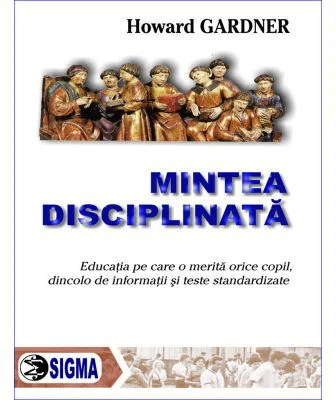Mintea disciplinata - Howard Gardner