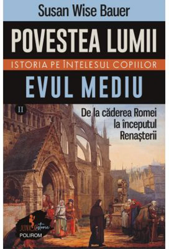 Povestea lumii. Istoria pe intelesul copiilor. Vol. 2 Evul Mediu. De la caderea Romei la inceputul Renasterii - Susan Wise Bauer
