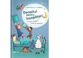 Dormitul pentru incepatori. O carte despre somn si sforait - Kristina Dumas