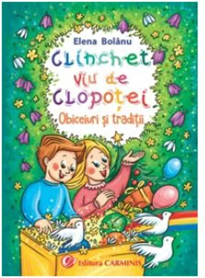 Clinchet viu de clopotei. Obiceiuri si traditii - Elena Bolanu