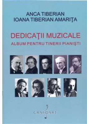 Dedicatii muzicale. Album pentru tinerii pianisti - Ioana Tiberian Amarita, Anca Tiberian