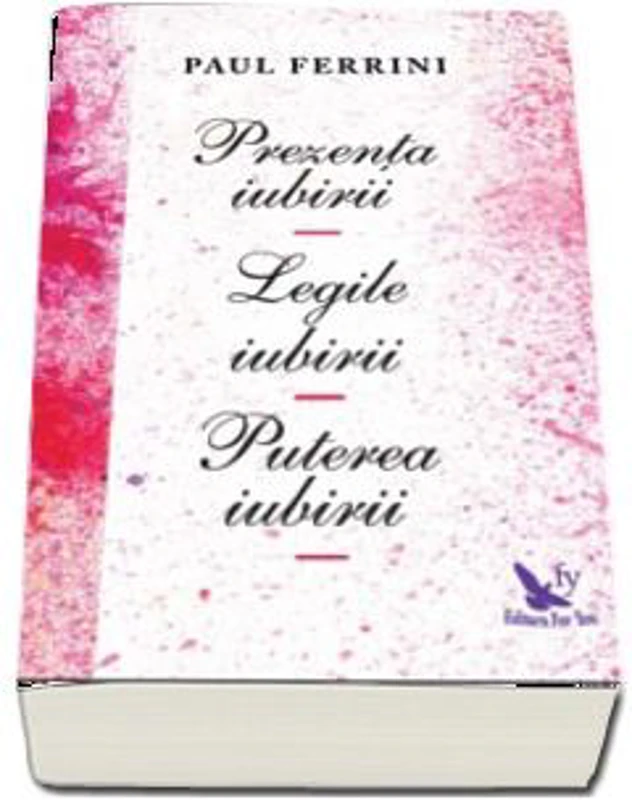 Prezenta iubirii. Legile iubirii. Puterea iubirii - Paul Ferrini