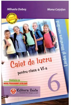 Caiet de lucru pentru clasa a 6-a. Limba si literatura romana