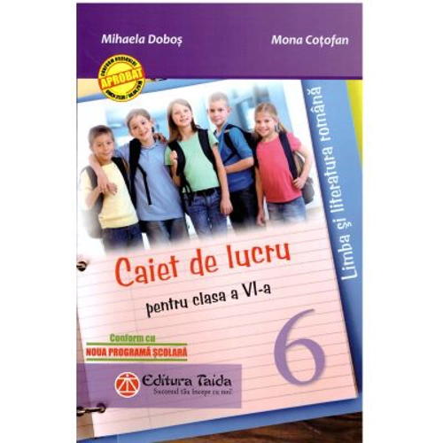 Caiet de lucru pentru clasa a 6-a. Limba si literatura romana