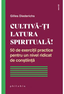 Cultiva-ti latura spirituala! - Gilles Diederichs