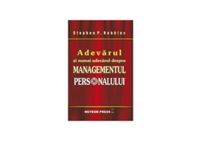 Adevarul si numai adevarul despre managementul personalului - Stephen P. Robbins