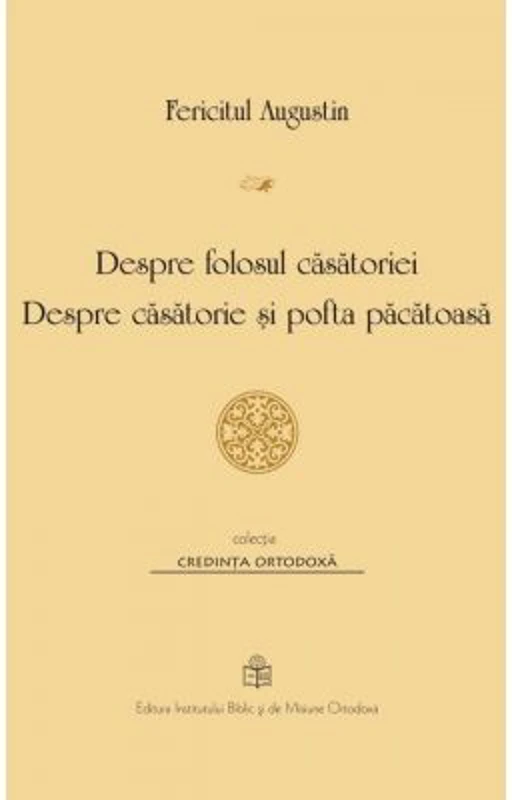 Despre folosul casatoriei. Despre casatorie si pofta pacatoasa - Fericitul Augustin
