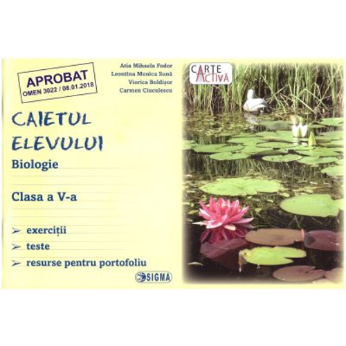 Biologie. Caietul elevului pentru clasa a 5-a. Exercitii, teste, resurse pentru portofoliu - Atia Mihaela Fodor