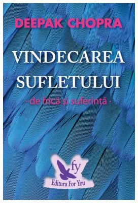 Vindecarea sufletului de frica si suferinta. 100 de zile pentru vindecare - Deepak Chopra