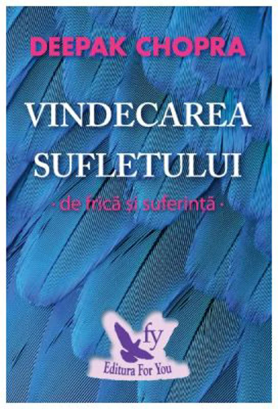Vindecarea sufletului de frica si suferinta. 100 de zile pentru vindecare - Deepak Chopra
