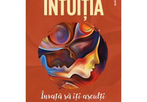 Intuitia. Invata sa iti asculti vocea interioara - Beatrice Milletre
