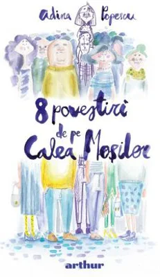 8 povestiri de pe Calea Mosilor - Adina Popescu