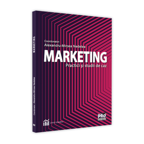 Marketing. Practici si studii de caz - Alexandru-Mircea Nedelea