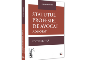 Statutul profesiei de avocat adnotat. Editie critica - 2021 - Stefan Naubauer