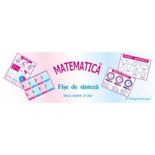 Planse. Matematica, fise de sinteza - 30 planse