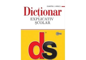 Dictionar explicativ scolar. Editia a 4-a, cartonata - Dumitru I. Hancu