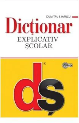 Dictionar explicativ scolar. Editia a 4-a, cartonata - Dumitru I. Hancu