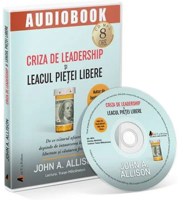 Audiobook. Criza de leadership si leacul pietei libere - John Allison