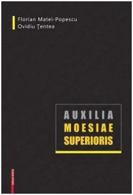 Auxilia Moesiae Superioris - Florian Matei-Popescu, Ovidiu Tentea