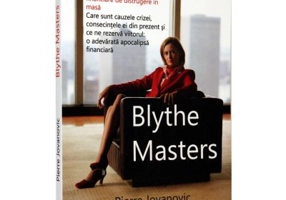 Blythe Masters. Femeia care a inventat armele financiare de distrugere in masa - Pierre Jovanovic