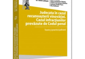 Judecata in cazul recunoasterii vinovatiei. Cazul infractiunilor prevazute de Codul penal - 2022 - Florin Ludusan