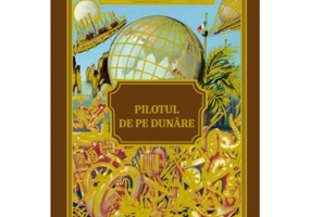 Volumul 47. Jules Verne. Pilotul de pe Dunare