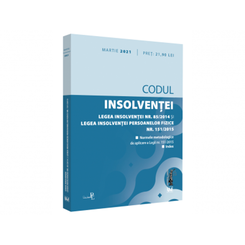 Codul insolventei. Legea insolventei nr. 85/2014 si Legea insolventei persoanelor fizice nr. 151/2015: martie 2021. Editie tiparita pe hartie alba