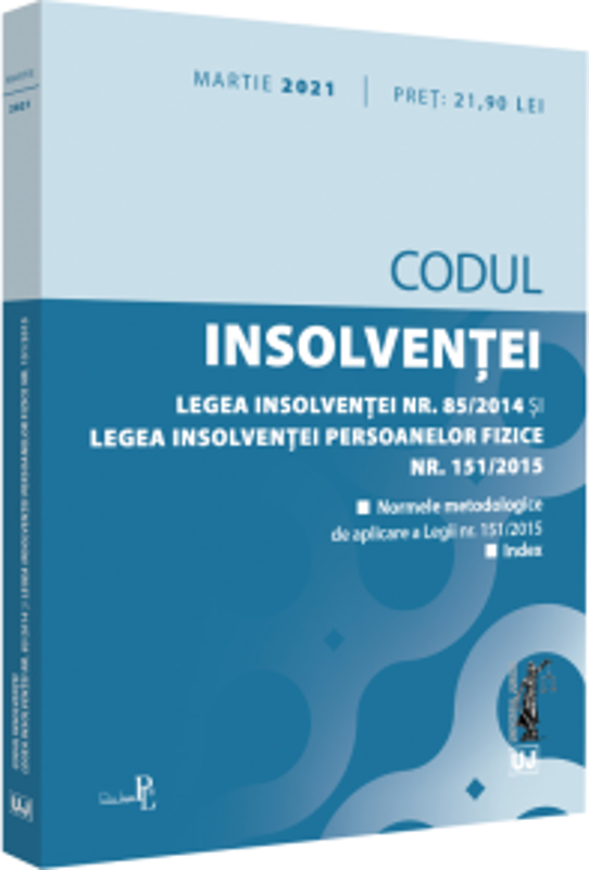 Codul insolventei. Legea insolventei nr. 85/2014 si Legea insolventei persoanelor fizice nr. 151/2015: martie 2021. Editie tiparita pe hartie alba